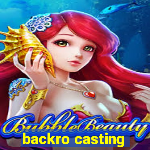 backro casting